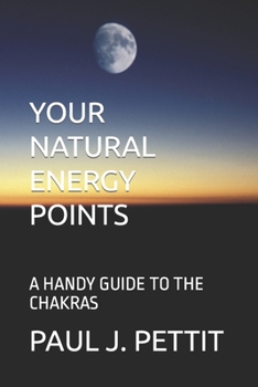 Paperback Your Natural Energy Points: A Handy Guide to the Chakras Book