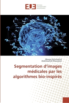 Paperback Segmentation d'images médicales par les algorithmes bio-inspirés [French] Book