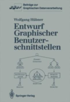 Paperback Entwurf Graphischer Benutzerschnittstellen: Ein Objektorientiertes Interaktionsmodell Zur Spezifikation Graphischer Dialoge [German] Book