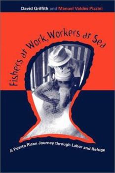 Paperback Fishers at Work, Workers at Sea: Puerto Rican Journey Thru Labor & Refuge Book