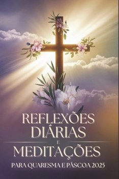 Paperback Reflexões Diárias e Meditações Para Quaresma e Páscoa 2025 [Portuguese] Book