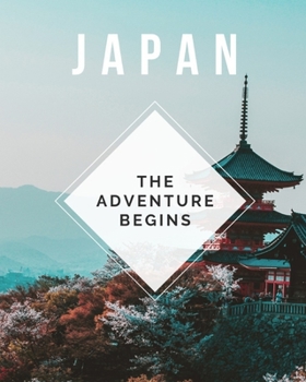 Paperback Japan - The Adventure Begins: Trip Planner & Travel Journal Notebook To Plan Your Next Vacation In Detail Including Itinerary, Checklists, Calendar, Book