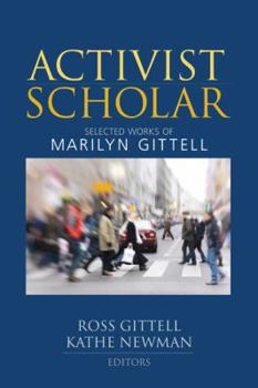 Hardcover Activist Scholar: Selected Works of Marilyn Gittell Book