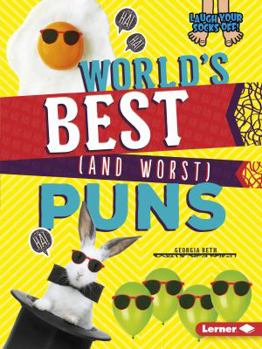 World's Best (and Worst) Puns - Book  of the Laugh Your Socks Off!