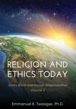Paperback Religion and Ethics Today: God's World and Human Responsibilities, Volume 2 Book