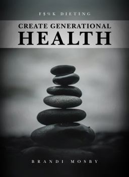 Paperback F$%K Dieting: Create Generational Health Book