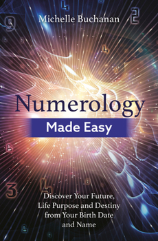 Paperback Numerology Made Easy: Discover Your Future, Life Purpose and Destiny from Your Birth Date and Name Book