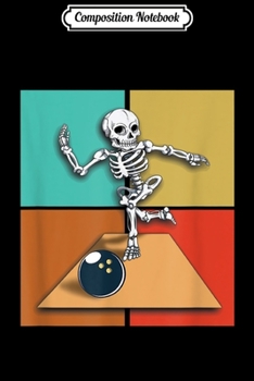 Paperback Composition Notebook: Skeleton Bowling Halloween Bowler Journal/Notebook Blank Lined Ruled 6x9 100 Pages Book