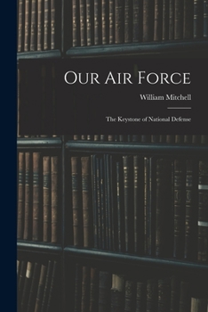 Paperback Our Air Force: The Keystone of National Defense Book