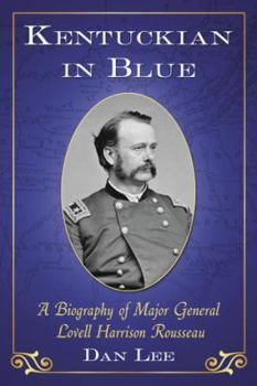 Paperback Kentuckian in Blue: A Biography of Major General Lovell Harrison Rousseau Book