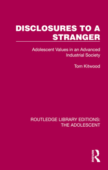 Disclosures to a Stranger: Adolescent Values in an Advanced Industrial Society (Social worlds of childhood)