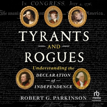 Tyrants and Rogues: Understanding the Declaration of Independence