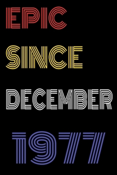 Paperback Epic Since December 1977 Notebook Birthday Gift For Women/Men/Boss/Coworkers/Colleagues/Students/Friends.: Lined Notebook / Journal Gift, 120 Pages, 6 Book