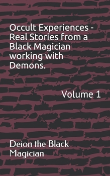 Paperback Occult Experiences - Real Stories from a Black Magician working with Demons.: Volume 1 Book