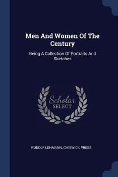 Paperback Men And Women Of The Century: Being A Collection Of Portraits And Sketches Book