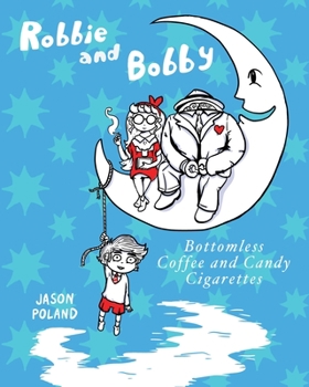 Paperback Robbie and Bobby - Bottomless Coffee and Candy Cigarettes Book