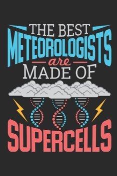 Paperback The Best Meteorologists Are Made Of Supercells: Meteorology Journal, Blank Paperback Book to Write In, Meteorologist Gift, 150 page blank notebook, co Book