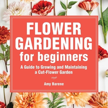 Audio CD Flower Gardening for Beginners: A Guide to Growing and Maintaining a Cut Flower Garden Book