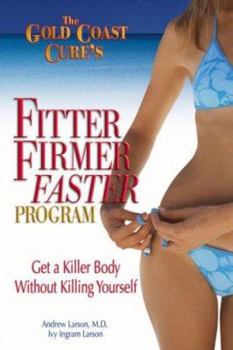 Paperback The Gold Coast Cure's Fitter, Firmer, Faster Program: Get a Killer Body Without Killing Yourself Book