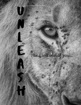 Unleash: The Lion inside you