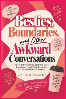 Paperback Besties, Boundaries, and Other Awkward Conversations: How to Set Boundaries, Spot One-Sided Friendships, Handle Toxic Dynamics, and Be a Friend Worth Book