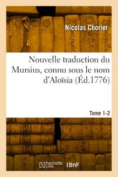 Paperback Nouvelle Traduction Du Mursius, Connu Sous Le Nom d'Aloïsia. Tome 1-2 [French] Book