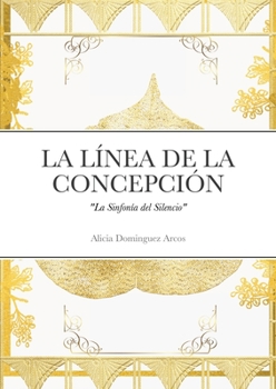 Paperback La Linea de la Concepción: La Sinfonía del Silencio [Spanish] Book