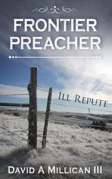 Paperback Frontier Preacher: Ill Repute Book