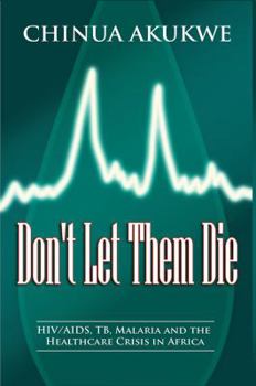 Don't Let them Die: HIV/AIDS, TB, Malaria and the Healthcare Crisis in Africa