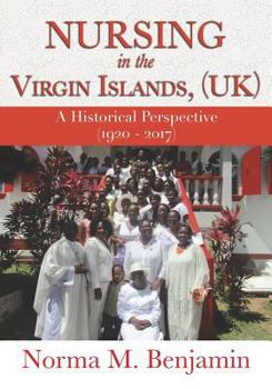 Paperback Nursing In The Virgin Islands, (UK) A Historical Perspective (1920 - 2017) Book