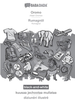 Oromo - Rumagnöl, kuusaa jechootaa mullataa, BW: BABADADA Afaan Oromoo - Romagnol, visual dictionary (Oromo Edition)