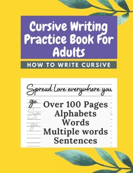 Paperback Cursive Writing Practice Book For Adults How To Write Cursive: Handwriting Practice Books For Adults Learn To Write Cursive For Adults. Book