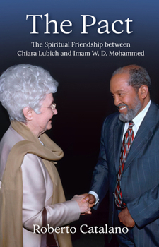 Paperback The Pact: The Spiritual Friendship Between Chiara Lubich and Iman W.D. Mohammed Book