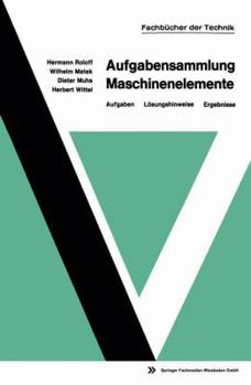 Paperback Aufgabensammlung Maschinenelemente: Aufgaben -- Lösungshinweise -- Ergebnisse [German] Book