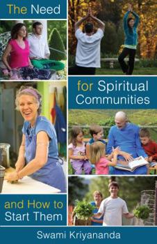 Paperback The Need for Spiritual Communities and How to Start Them Book