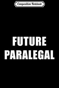 Composition Notebook: Future Paralegal Dream Job  Journal/Notebook Blank Lined Ruled 6x9 100 Pages