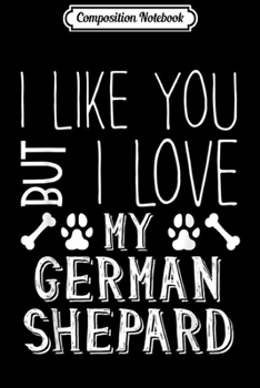 Composition Notebook: Funny Dog I Love my German Shepard Journal/Notebook Blank Lined Ruled 6x9 100 Pages