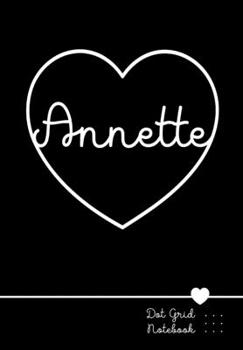 Paperback Annette Dot Grid Notebook: Punktraster Notizbuch Herz mit Namen 100 Seiten Personalized Black Heart Name Journal Book