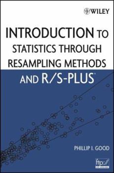 Introduction to Statistics Through Resampling Methods and R/S-PLUS