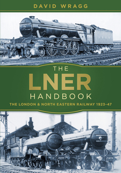 Paperback The Lner Handbook: The London and North Eastern Railway 1923-47 Book