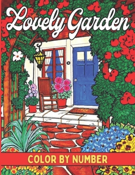 Paperback Lovely Garden Color by Number: Wonderful Flowers Color-by-Numbers Over 45 Beautiful Images Book