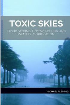 Paperback Toxic Skies: Cloud Seeding, Geoengineering, and Weather Modification Book