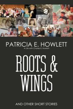 Paperback Roots and Wings and & Short Stories: A Life with Charles E. Howlett Book
