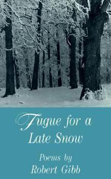 Paperback Fugue for a Late Snow: Poems Book