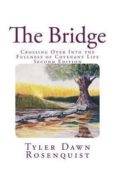 Paperback The Bridge: Crossing Over Into the Fullness of Covenant Life Book