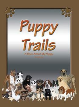 Hardcover Puppy Trails: A Book About My Puppy Book