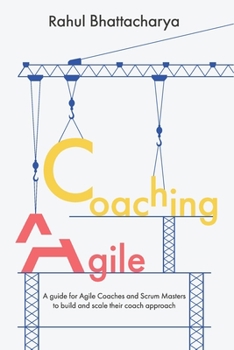 Paperback Coaching Agile: A guide for Agile Coaches and Scrum Masters to build and scale their coach approach Book