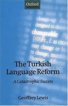 Hardcover The Turkish Language Reform: A Catastrophic Success Book