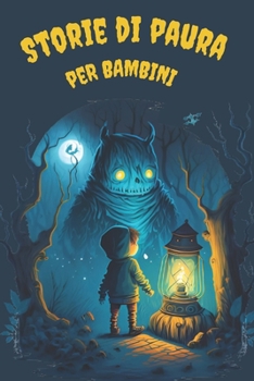 Storie Di Paura Per Bambini: Racconti Misteriosi e Ricchi di Suspense con una Morale e un Lieto Fine