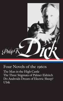 Hardcover Philip K. Dick: Four Novels of the 1960s (Loa #173): The Man in the High Castle / The Three Stigmata of Palmer Eldritch / Do Androids Dream of Electri Book